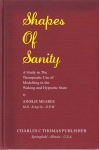 SHAPES OF SANITY : A Study In The Therapeutic Use Of Modelling In The Waking & Hypnotic State